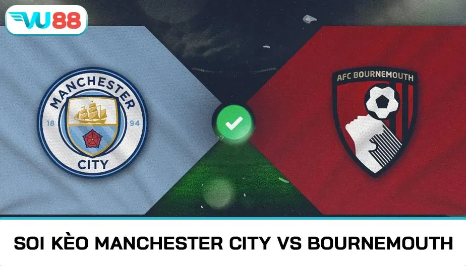 VU88 Soi Kèo Manchester City Vs Bournemouth 23h30 Ngày 02/11/2025