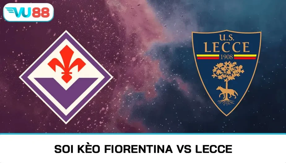 VU88 Soi Kèo Fiorentina Vs Lecce 21h00 Ngày 02/11/2025 - Serie A