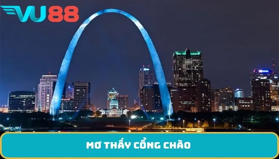 VU88 Mơ Thấy Cổng Chào - Cánh Cửa Đưa Bạn Vào Thế Giới Bí Ẩn