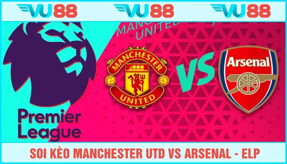 VU88 Soi Kèo Manchester Utd Vs Arsenal Hồi 22h30 Ngày 17/8