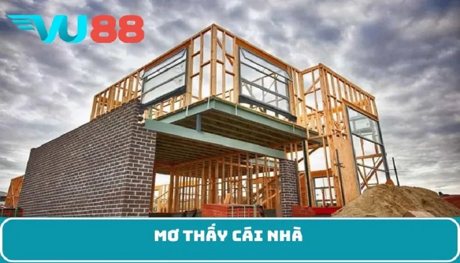 VU88 Mơ Thấy Cái Nhà - Cánh Cửa Mở Ra Những Bí Mật Và Vận Mệnh