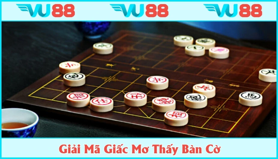 VU88 Mơ Thấy Bàn Cờ - Luận Vận May Rủi Và Số Đẹp Từ Giấc Mộng