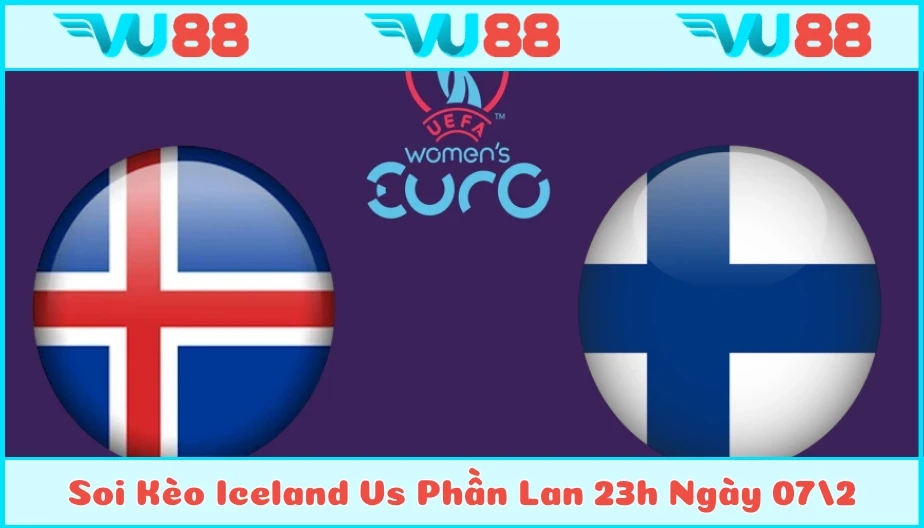VU88 Soi Kèo Iceland Vs Phần Lan 23h Ngày 02/07 - Euro 2025