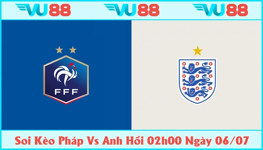 VU88 Soi Kèo Pháp Vs Anh Hồi 02h00 Ngày 06/07 - Euro 2025
