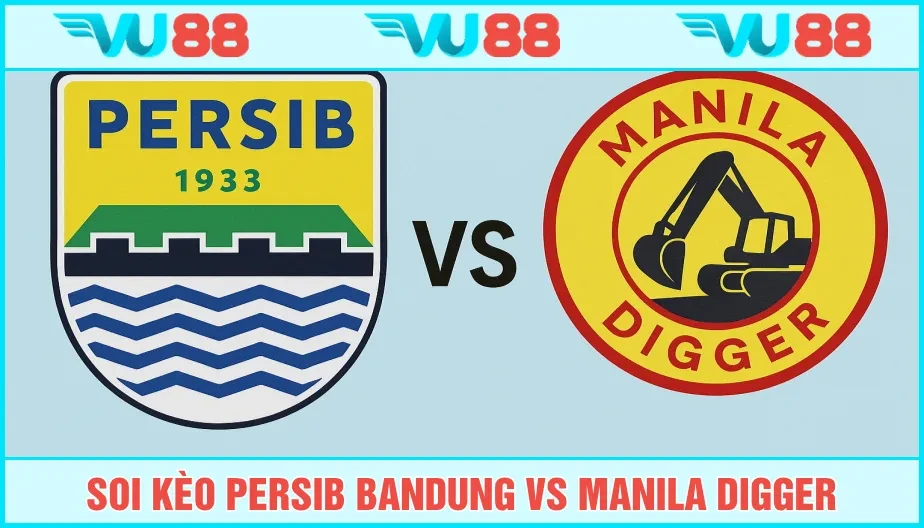 VU88 Soi Kèo Persib Bandung Vs Manila Digger Hồi 19h Ngày 13/8