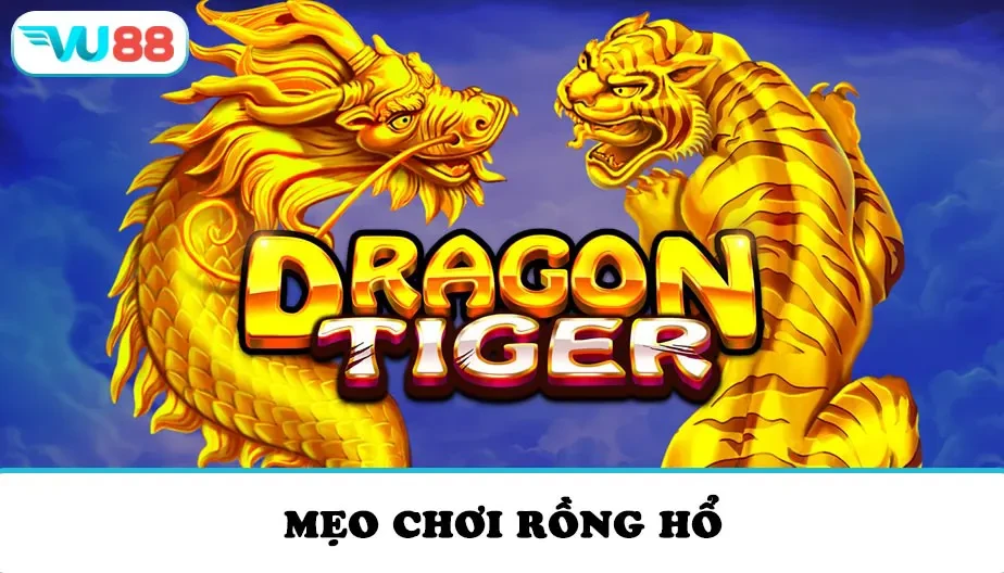 VU88 Mẹo Chơi Rồng Hổ Online Và Bí Quyết Thắng Lớn Tại VU88