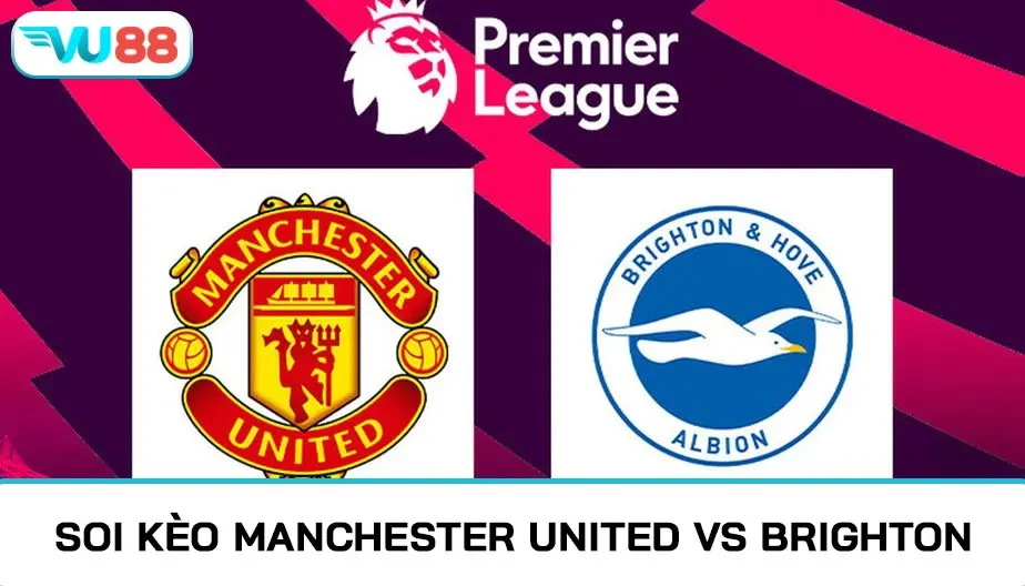 VU88 Soi Kèo Manchester Utd Vs Brighton 23h30 25/10/2025 - NHA