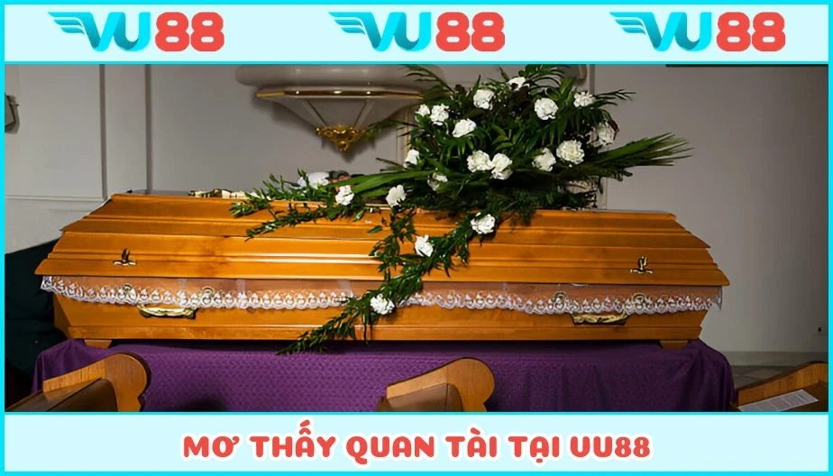 VU88 Mơ Thấy Quan Tài - Giải Mã Mộng Mị Với Con Số Bí Ẩn Tại VU88