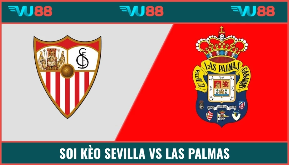 VU88 Soi Kèo Sevilla Vs Las Palmas Hồi 2h30 ngày 14/5 - La Liga