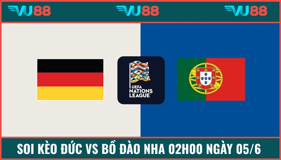 VU88 Soi Kèo Đức Vs Bồ Đào Nha 02h00 Ngày 05/6 - Nations League