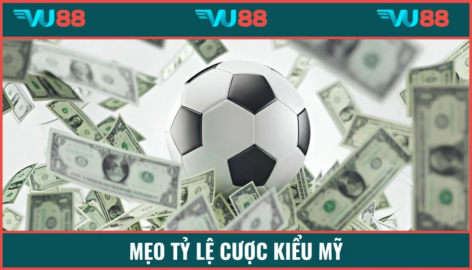 VU88 Mẹo Tỷ Lệ Cược Kiểu Mỹ - Bí Kíp Đọc Kèo Và Cược Thắng Lớn